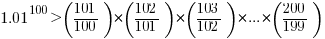 1.01^100>(101/100)*(102/101)*(103/102)*...*(200/199)