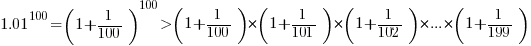 1.01^100=(1+1/100)^100>(1+1/100)*(1+1/101)*(1+1/102)*...*(1+1/199)