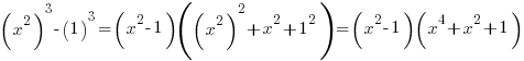 (x^2)^3-(1)^3=(x^2-1)((x^2)^2+x^2+1^2)=(x^2-1)(x^4+x^2+1)
