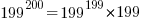 199^200 = 199^199 * 199