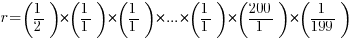 r = (1/2)*(1/1)*(1/1)*...*(1/1)*(200/1)*(1/199)