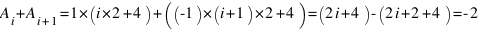 A_{i}+A_{i+1}=1*(i*2+4)+((-1)*(i+1)*2+4)=(2i+4)-(2i+2+4)=-2